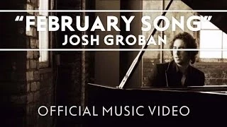 Josh Groban - February Song [Official Music Video]