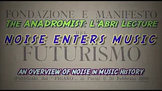 Byrne Power: L'Abri Lecture - Noise Enters Music (Telescoped) Music History Overview