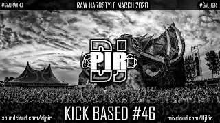 Dj Pir - Kick Based Mix 46 (Raw Hardstyle Mix March 2020)