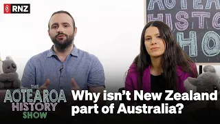 The Aotearoa History Show S2 | Ep 13: Why isn't New Zealand part of Australia? | RNZ