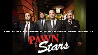 MOST EXPENSIVE PURCHASES EVER MADE IN PAWN STARS