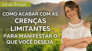 Como acabar com as crenças limitantes e baixar a resistência para manifestar o que você deseja