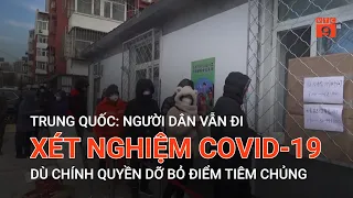 TRUNG QUỐC: NGƯỜI DÂN VẪN ĐI XÉT NGHIỆM COVID-19 DÙ CHÍNH QUYỀN DỠ BỎ ĐIỂM TIÊM CHỦNG | VTC9