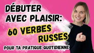 Apprendre le russe rapidement: 60 verbes russes pour ta pratique quotidienne