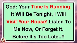 God: Your Time Is Running Out. it Will Be Tonight, I Will Visit Your ✝️ Jesus Says 💌 #jesusmessag