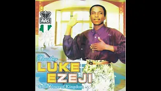 Bro Luke Ezeji & His Voice Of The Kingdom Complete Album