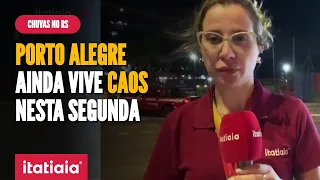 SITUAÇÃO DA CAPITAL GAÚCHA NA NOITE DESTA SEGUNDA-FEIRA AINDA É DE CAOS