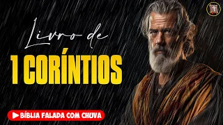 ✝️ 1 CORÍNTIOS - Novo Testamento [Bíblia a Mensagem] 🌧️ Bíblia Falada com Chuva 👉 46