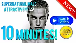 🎧 GET SUPERNATURAL MALE ATTRACTIVENESS & CHARM IN 10 MINUTES! SUBLIMINAL AFFIRMATIONS BOOSTER!