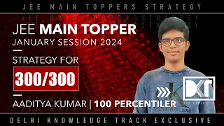 JEE Main Topper 2024 | Strategy For 300/300 In JEE Main Exam | By Aaditya Kumar,  100 Percentiler