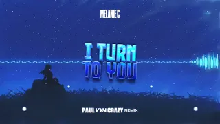 Melanie C - I Turn To You (PaulVanCrazy Remix 2022)