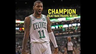 Kyrie Irving mix "Champion" ft NAV,Travis Scott