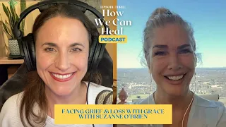 Facing Grief & Loss with Grace with Suzanne O'Brien