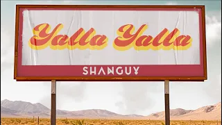 SHANGUY - Yalla Yalla (Lyrics Video)