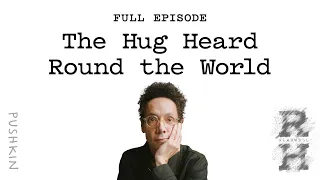 The Hug Heard Round the World  | Revisionist History | Malcolm Gladwell