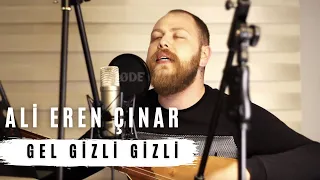 Ali Eren Çınar & Gel Gizli Gizli (Akustik)