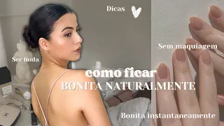 COMO FICAR BONITA NATURALMENTE | Bonita sem maquiagem ✨