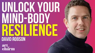 The Key to Strengthening Your Mind and Body | David Robson | The Art of Charm