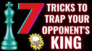 How to TRAP YOUR OPPONENT'S KING in Chess? 7 POWERFUL STRATEGIES to Make Your Opponent Cry!