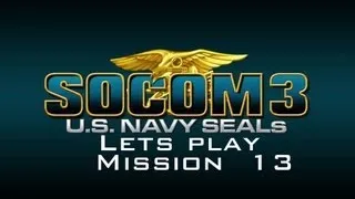 Socom 3: Mission 13: Waterlogged (Lets Play)