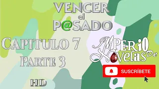 Vencer el Pasado capitulo 7  parte 3 | HD | Imperio de Novelas | Suscribete