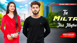 Tu Milta Hai Mujhe Raj Barman||Cute Love Story | Ft.Ruhi & Kingsuk | Team Raj Presents