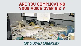 Are you complicating your voice over biz