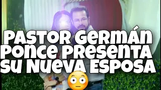 Pastor German Ponce presenta a su nueva esposa