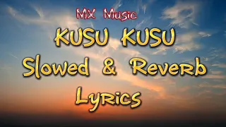 kusu kusu (Lyrics) slowed & reverb slow motion music|| MX Music
