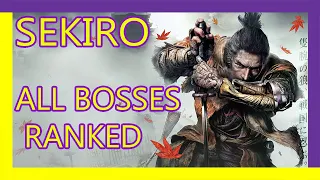 All SEKIRO BOSSES Ranked from WORST to BEST!