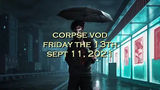 Corpse Husband - FRIDAY THE 13TH w/Sykkuno, Karl, Rae, Tina, Emma, George, Ironmouse (SEPT 11, 2021)