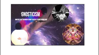 Gnosticism .Gnostics are teaching us how to access 'Secret Knowledge'