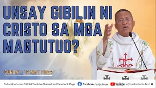 "Unsay gibilin ni Cristo sa mga magtutuo?" - 5/12/2024 Misa ni Fr. Ciano Ubod sa SVFP.