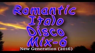 Romantic Italo Disco Mix-6 (New Generation) 2016