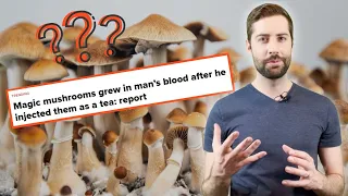 Did mushrooms grow inside his body??