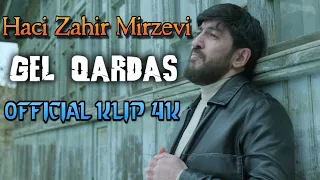 Haci Zahir Mirzevi - Gəl qardaş [ Official Klip 4K ]