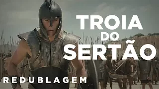 Troia do Sertão (Paródia Redublagem)