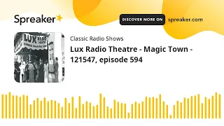 Lux Radio Theatre - Magic Town - 121547, episode 594