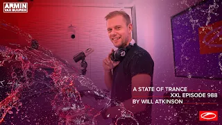 A State of Trance Episode 988 [XXL Guest Mix: Will Atkinson] [@astateoftrance]