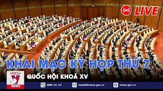 🔴[TRỰC TIẾP] Khai mạc kỳ họp thứ 7 Quốc hội khoá XV– VNews