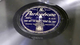 "How Am I To Know" - Frankie Trumbauer's Orch v/Smith Ballew (Parlophone) HMV 102