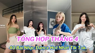 🎶Tổng Hợp Tik Tok Tháng 4/2024 : Top 40 Bài Nhạc Dance Triệu View Gây Sốt Trên Tik Tok || Tik Tok VN