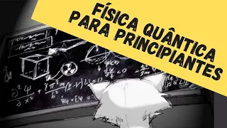 FÍSICA QUÂNTICA PARA PRINCIPIANTES - Aula 1: O que não é física quântica