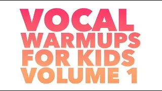 Vocal Warm ups for Kids from Sing! Voice Studio