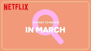 New on Netflix | March 2023