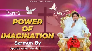 POWER OF IMAGINATION || Part-2 || Sermon By Apostle Ankur Narula g @AnkurNarulaMinistries