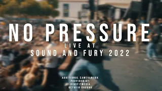 No Pressure - 07/30/2022 (Live @ Sound and Fury 2022)