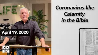 NCC Sermon April 19, 2020 - Coronavirus-like Calamity in the Bible - David Rountree