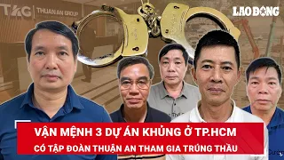 Vận mệnh 3 dự án trọng điểm tiền trăm tỷ ở TPHCM sẽ ra sao khi chủ tịch Tập đoàn Thuận An đã bị bắt?