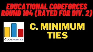 C. Minimum Ties | Educational Codeforces Round 104 (Rated for Div. 2) | CODEFORCES